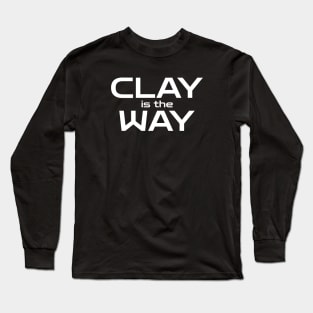 Clay is the Way Long Sleeve T-Shirt